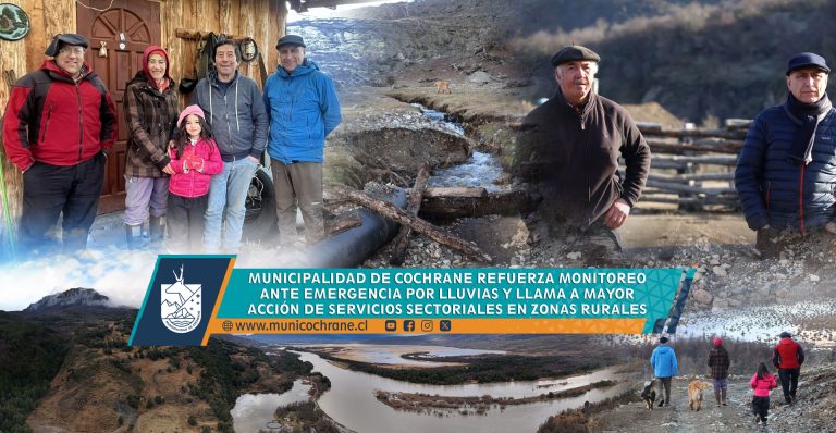 MUNICIPALIDAD DE COCHRANE REFUERZA MONITOREO ANTE EMERGENCIA POR LLUVIAS Y LLAMA A MAYOR ACCIÓN DE SERVICIOS SECTORIALES EN ZONAS RURALES