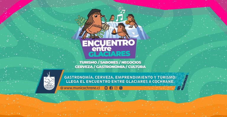 GASTRONOMÍA, CERVEZA, EMPRENDIMIENTO Y TURISMO: LLEGA EL ENCUENTRO ENTRE GLACIARES A COCHRANE.