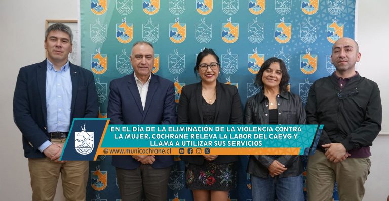 EN EL DÍA DE LA ELIMINACIÓN DE LA VIOLENCIA CONTRA LA MUJER, COCHRANE RELEVA LA LABOR DEL CAEVG Y LLAMA A UTILIZAR SUS SERVICIOS