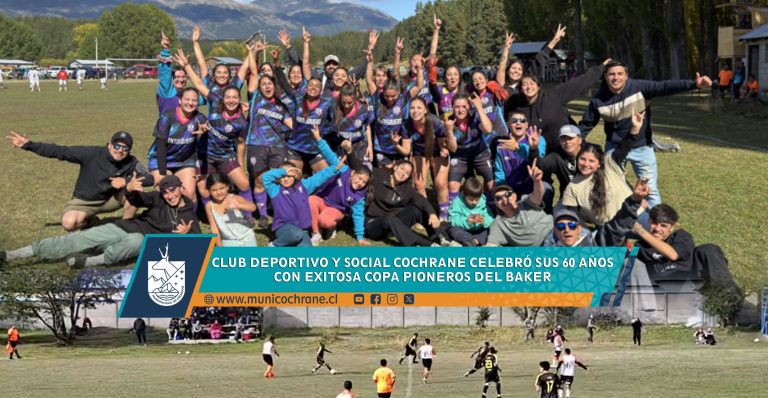 CLUB DEPORTIVO Y SOCIAL COCHRANE CELEBRÓ SUS 60 AÑOS CON EXITOSA COPA PIONEROS DEL BAKER